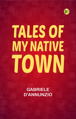 Tales of My Native Town(Paperback, Gabriele D'Annunzio)