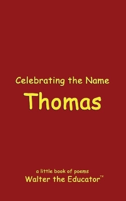 Celebrating the Name Thomas(English, Paperback, Walter the Educator)
