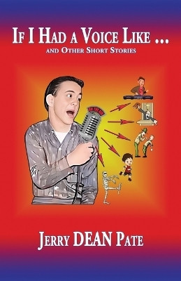 If I Had a Voice Like ... and Other Short Stories(English, Paperback, Pate Jerry Dean)