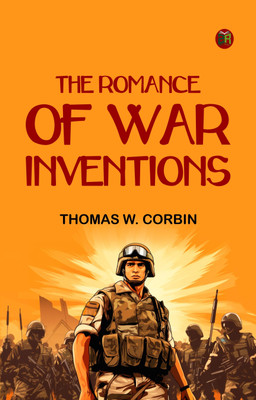 The Romance of War Inventions(Paperback, Thomas W. Corbin)