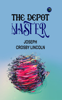 The Depot Master(Paperback, Joseph Crosby Lincoln)