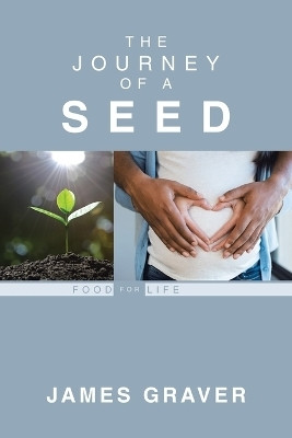 The Journey Of A Seed(English, Paperback, Graver James)