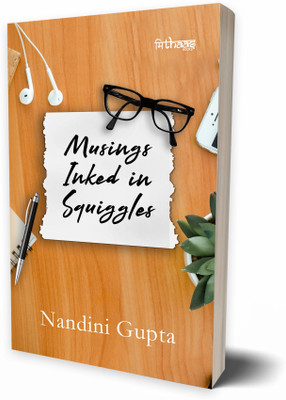Musings Inked in Squiggles: 102 Mini-Tales of Life, Emotions, Success, Failure, and Resilience - Short Stories for Beginners(Paperback, Nandini Gupta)