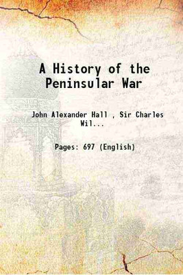 A History of the Peninsular War 1902 [Hardcover](Hardcover, John Alexander Hall , Sir Charles William Chadwick Oman)