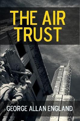The Air Trust(English, Paperback, England George Allan)