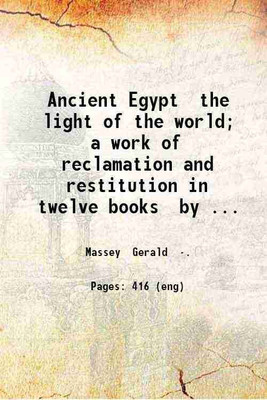 Ancient Egypt the light of the world A work of reclamation and restitution in twelve books Volume 2 1907 [Hardcover](Hardcover, Gerald Massey)