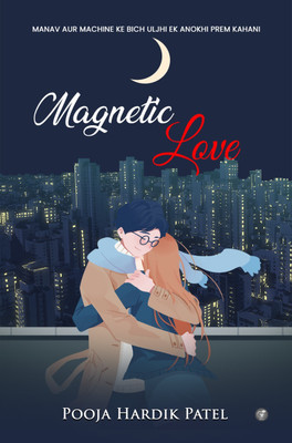 Magnetic Love - Manav Aur Machine Ke Bich Uljhi Ek Anokhi Prem Kahani(Paperback, Pooja Hardik Patel)