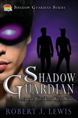 Shadow Guardian and the Boys that Woof(English, Paperback, Lewis Robert J)