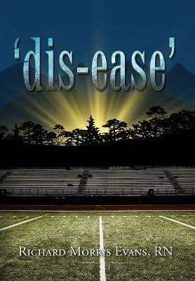 'dis-ease'(English, Hardcover, Evans Richard Morris RN)