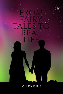 From Fairy Tales to Real Life  - Stories of Love at First Sight That Will Make You Believe(English, Paperback, Ashwini R)