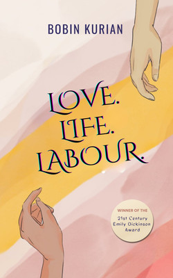 Love. Life. Labour.(English, Paperback, Kurian Bobin)