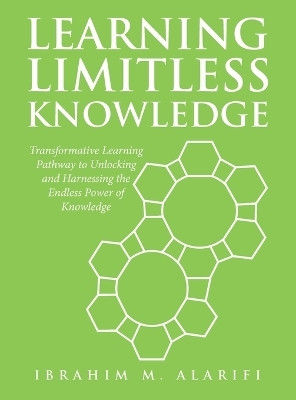 Learning Limitless Knowledge(English, Hardcover, Alarifi Ibrahim M)