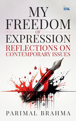 My Freedom of Expression: Reflections on Contemporary Issues(Paperback, Parimal Brahma)