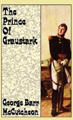 The Prince of Graustark(English, Hardcover, McCutcheon George Barr)