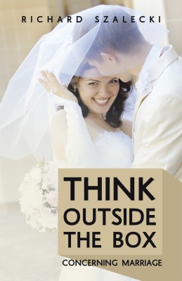 Think Outside The Box Concerning Marriage(English, Paperback, Szalecki Richard)