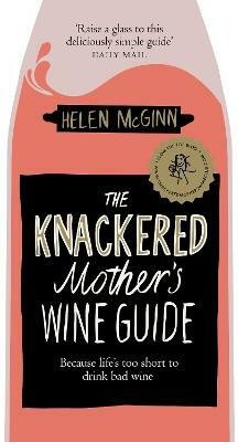 The Knackered Mother's Wine Guide(English, Paperback, McGinn Helen)