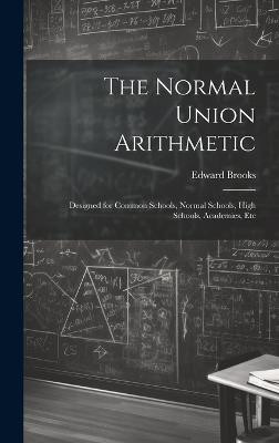 The Normal Union Arithmetic(English, Hardcover, Brooks Edward)