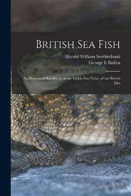 British sea Fish(English, Paperback, Swithinbank Harold William)