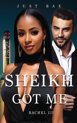 A Sheikh Got Me(English, Paperback, Bae Just)