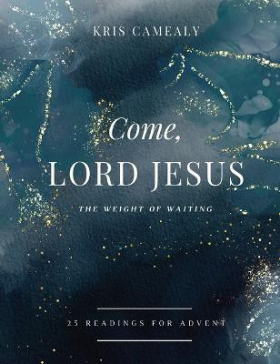 Come, Lord Jesus(English, Hardcover, Camealy Kris)