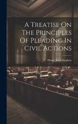 Treatise on the Principles of Pleading in Civil Actions(Paperback, Stephen, Henry John, Andrews, James DeWitt, Editor)