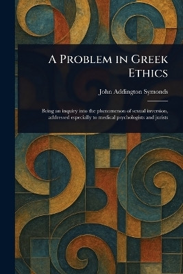 A Problem in Greek Ethics(English, Paperback, Symonds John Addington)