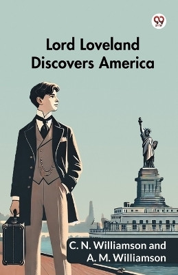 Lord Loveland Discovers America(Paperback, C. N. Williamson, A. M. Williamson)