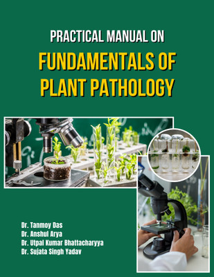 Practical Manual on Fundamentals of Plant Pathology(Paperback, Dr. Tanmoy Das, Dr. Anshul Arya, Dr. Utpal Kumar Bhattacharyya, Dr. Sujata Singh Yadav)