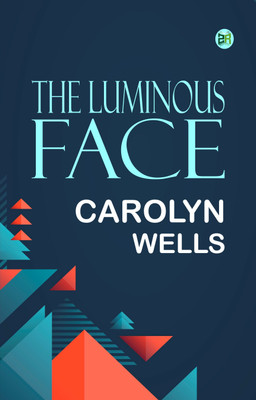 The Luminous Face(Paperback, Carolyn Wells)