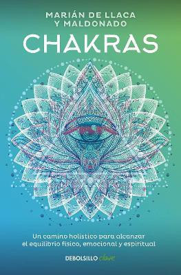 Chakras. Una guia holistica para el bienestar fisico, emocional y espiritual / C hakras, A Holistic Guide to Physical, Emotional, and Spiritual Well-being(Spanish, Paperback, Llacas Marian De) Chakras. Una guia holistica para el bienestar fisico, emocional y espiritual / C hakras, A Holistic Guide to Physical, Emotional, and Spiritual Well-being(Spanish, Paperback, Llacas Marian De)