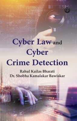 Cyber Law and Cyber Crime Detection(Hardcover, Rahul Kailas Bharati, Dr.Shobha Kamalakar Bawiskar)