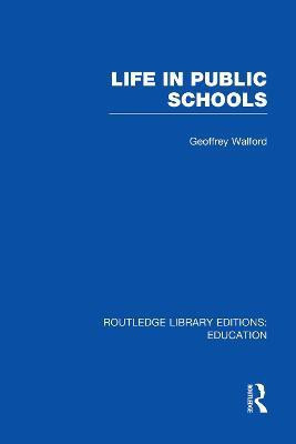 Life in Public Schools (RLE Edu L)(English, Paperback, Walford Geoffrey)
