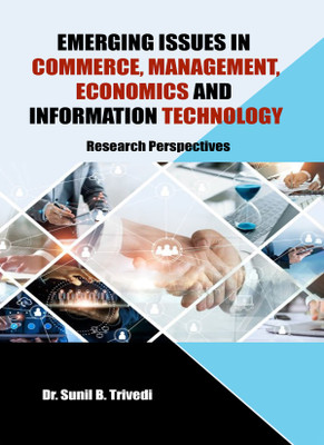 EMERGING ISSUES IN COMMERCE, MANAGEMENT, ECONOMICS AND INFORMATION TECHNOLOGY : Research Perspectives(Paperback, DR. SUNIL B. TRIVEDI)
