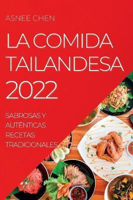 La Comida Tailandesa 2022(Spanish, Paperback, Chen Asnee)