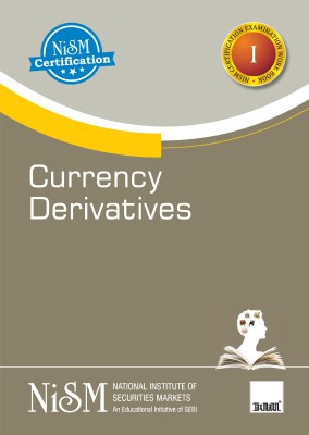 NISM's Currency Derivatives – Covering basics of currency derivatives, trading strategies using currency futures and currency options, clearing, settlement and risk management, et al.(Paperback, NISM (An Educational Initiative of SEBI))