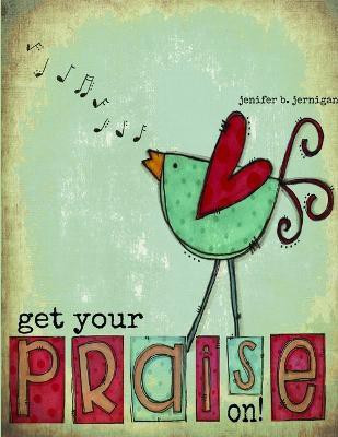 Get Your PRAISE On!(English, Paperback, Jernigan Jenifer B.)