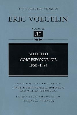 Selected Correspondence, 1950-1984 (CW30)(English, Hardcover, Voegelin Eric)
