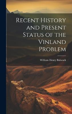 Recent History and Present Status of the Vinland Problem(English, Hardcover, Babcock William Henry)