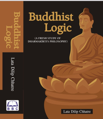 Buddhist Logic ( A fresh Study of Dharmakirti's Philosophy)(Hardcover, Lata Dilip Chhatre)