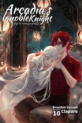 Arcadia's Ignoble Knight, Vol. 10(English, Paperback, Varnell Brandon)