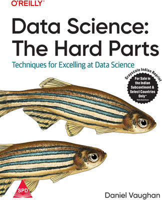 Data Science: The Hard Parts - Techniques for Excelling at Data Science (Grayscale Indian Edition)(Paperback, Daniel Vaughan)