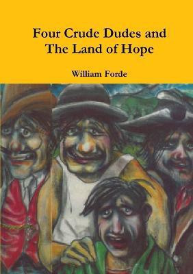 Four Crude Dudes and the Land of Hope(English, Paperback, Forde William)