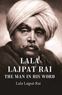 Lala Lajpat Rai The Man in His Word [Hardcover](Hardcover, Lala Lajpat Rai)