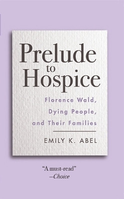 Prelude to Hospice(English, Paperback, Abel Emily K.)