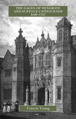 The Gages of Hengrave and Suffolk Catholicism, 1640-1767(English, Hardcover, Young Francis)