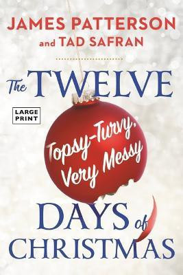 The Twelve Topsy-Turvy, Very Messy Days of Christmas(English, Paperback, Patterson James)