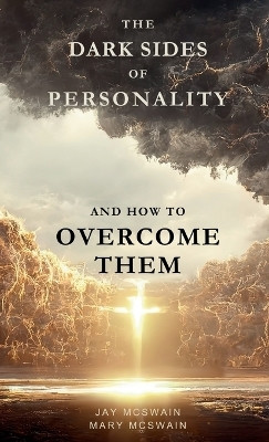 The Dark Sides of Personality and How to Overcome Them(English, Hardcover, McSwain Jay)