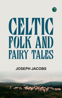 Celtic Folk and Fairy Tales(Paperback, JOSEPH JACOBS)