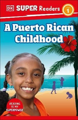 DK Super Readers Level 1 A Puerto Rican Childhood(English, Paperback, DK)