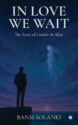 In Love We Wait(English, Paperback, Bansi Solanki)